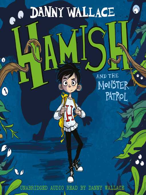 Title details for Hamish and the Monster Patrol by Danny Wallace - Wait list